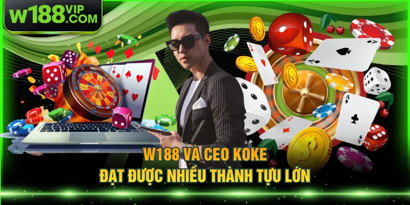 W188 và CEO KOKE đạt được nhiều thành tựu lớn
